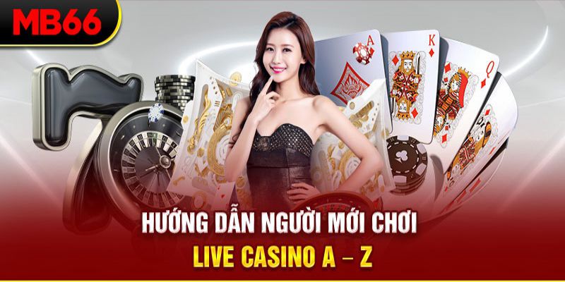 Hướng dẫn tân binh vào cược casino MB66