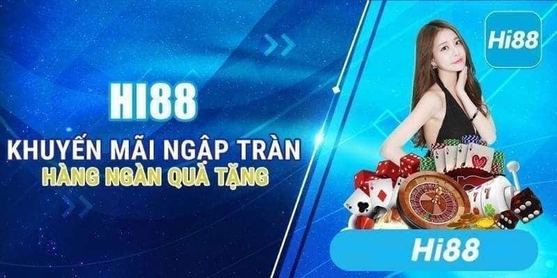 Hi88 mang đến giây phút giải trí chất lượng cho bet thủ tham gia