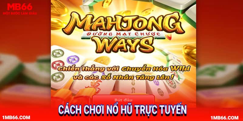 Cách chơi nổ hũ trực tuyến cực đơn giản