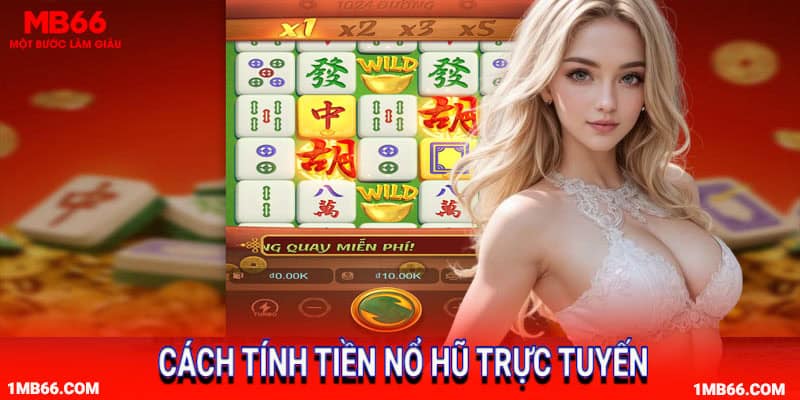 Cách tính tiền ở nổ hũ trực tuyến