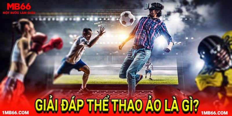 Thể thao ảo còn được biết đến với tên gọi Virtual Sports