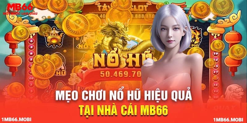 Tìm hiểu về giao diện trò chơi nổ hũ tại nhà cái MB66