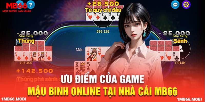 Ưu điểm của game mậu binh online tại nhà cái MB66