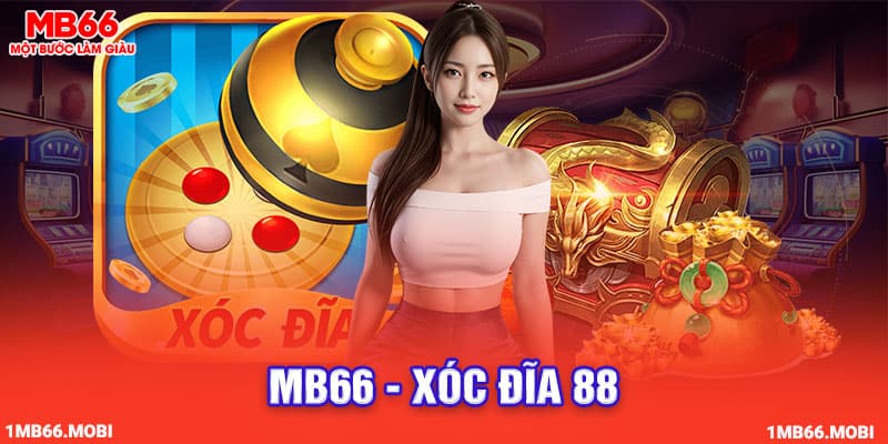 Giới thiệu trò chơi Xóc đĩa 88 tại MB66