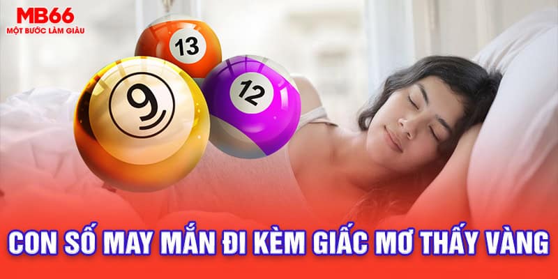 Bí ẩn những con số may mắn khi mơ thấy vàng