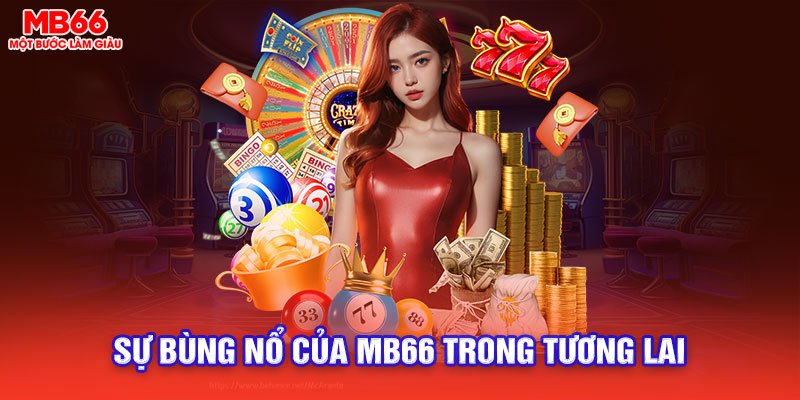 sự bùng nổ của mb66 trong tương lai